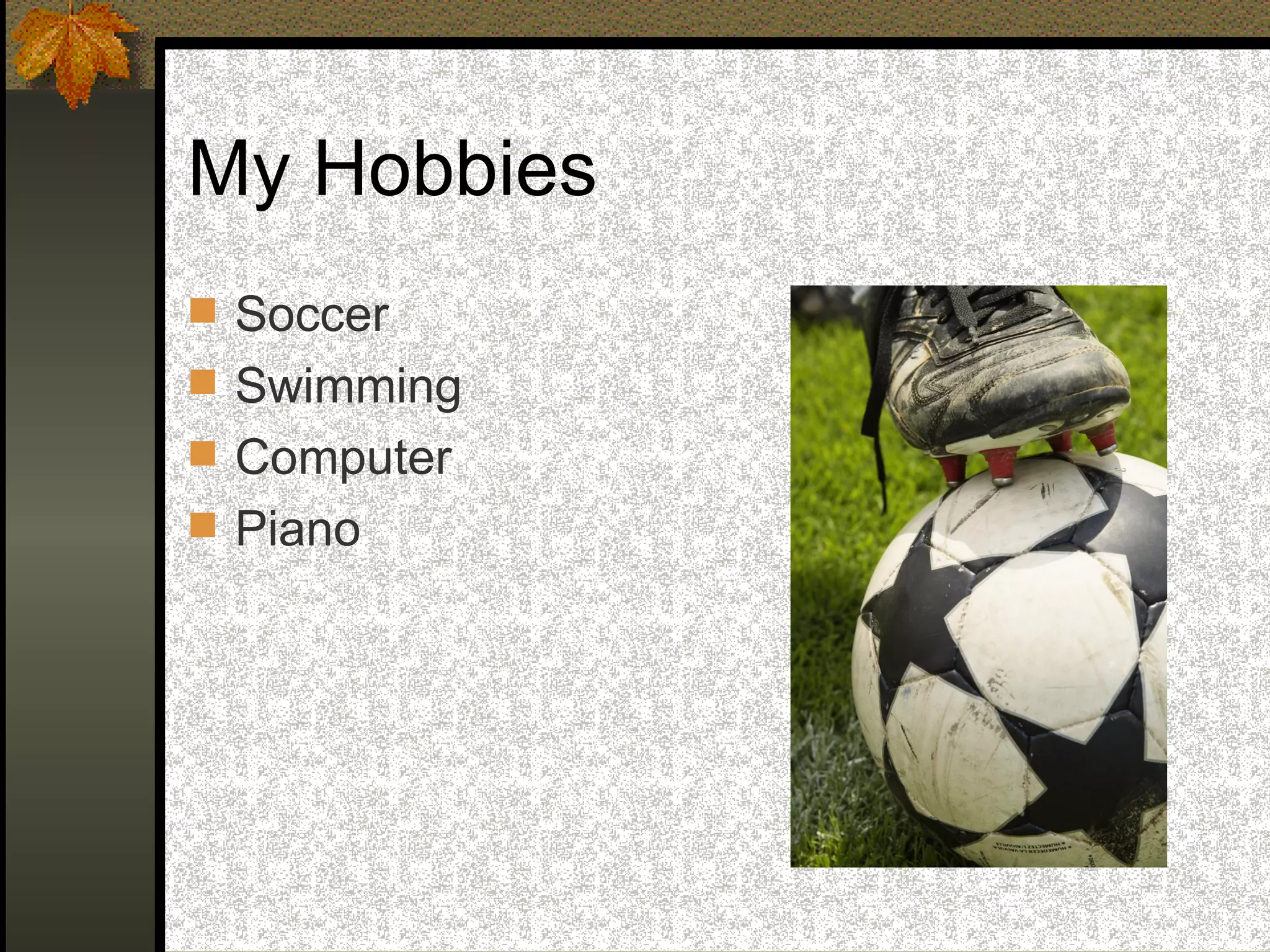 My Hobbies Soccer Swimming Computer Piano 