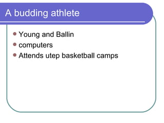 A budding athlete Young and Ballin computers Attends utep basketball camps