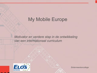 My Mobile Europe Motivator en verdere stap in de ontwikkeling van een internationaal curriculum Sintermeertencollege 