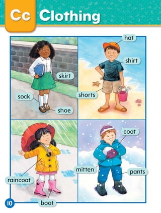 Clothing
hat

shirt
skirt
shorts

sock
shoe

coat

mitten
raincoat

10

boot

pants

 