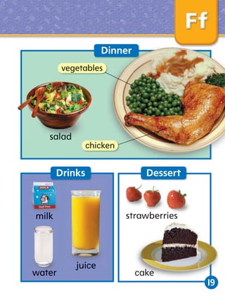 Dinner
vegetables

chicken

Drinks

strawberries

milk

water

Dessert

juice
19

 