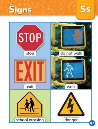 Signs

stop

do not walk

exit

walk

school crossing

danger

47

 