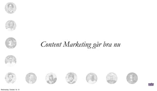 Content Marketing går bra nu

Wednesday, October 16, 13

 
