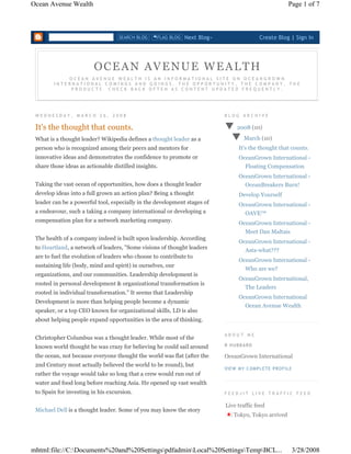 Ocean Avenue Wealth                                                                                   Page 1 of 7



                                   SEARCH BLOG     FLAG BLOG   Next Blog»                 Create Blog | Sign In




                         OCEAN AVENUE WEALTH
            OCEAN AVENUE WEALTH IS AN INFORMATIONAL SITE ON OCEANGROWN
        INTERNATIONAL COMINGS AND GOINGS. THE OPPORTUNITY, THE COMPANY, THE
             PRODUCTS. CHECK BACK OFTEN AS CONTENT UPDATED FREQUENTLY.




 WEDNESDAY, MARCH 26, 2008                                                  BLOG ARCHIVE

 It's the thought that counts.                                              ▼ 2008 (10)
 What is a thought leader? Wikipedia defines a thought leader as a           ▼ March (10)
 person who is recognized among their peers and mentors for                      It's the thought that counts.
 innovative ideas and demonstrates the confidence to promote or                  OceanGrown International -
 s