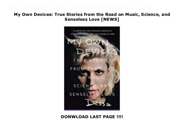 My Own Devices True Stories From The Road On Music Science And Sen