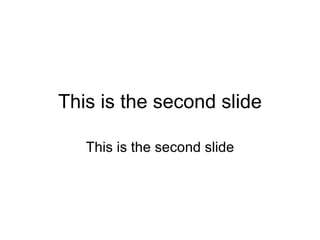 This is the second slide This is the second slide 