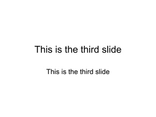 This is the third slide This is the third slide 