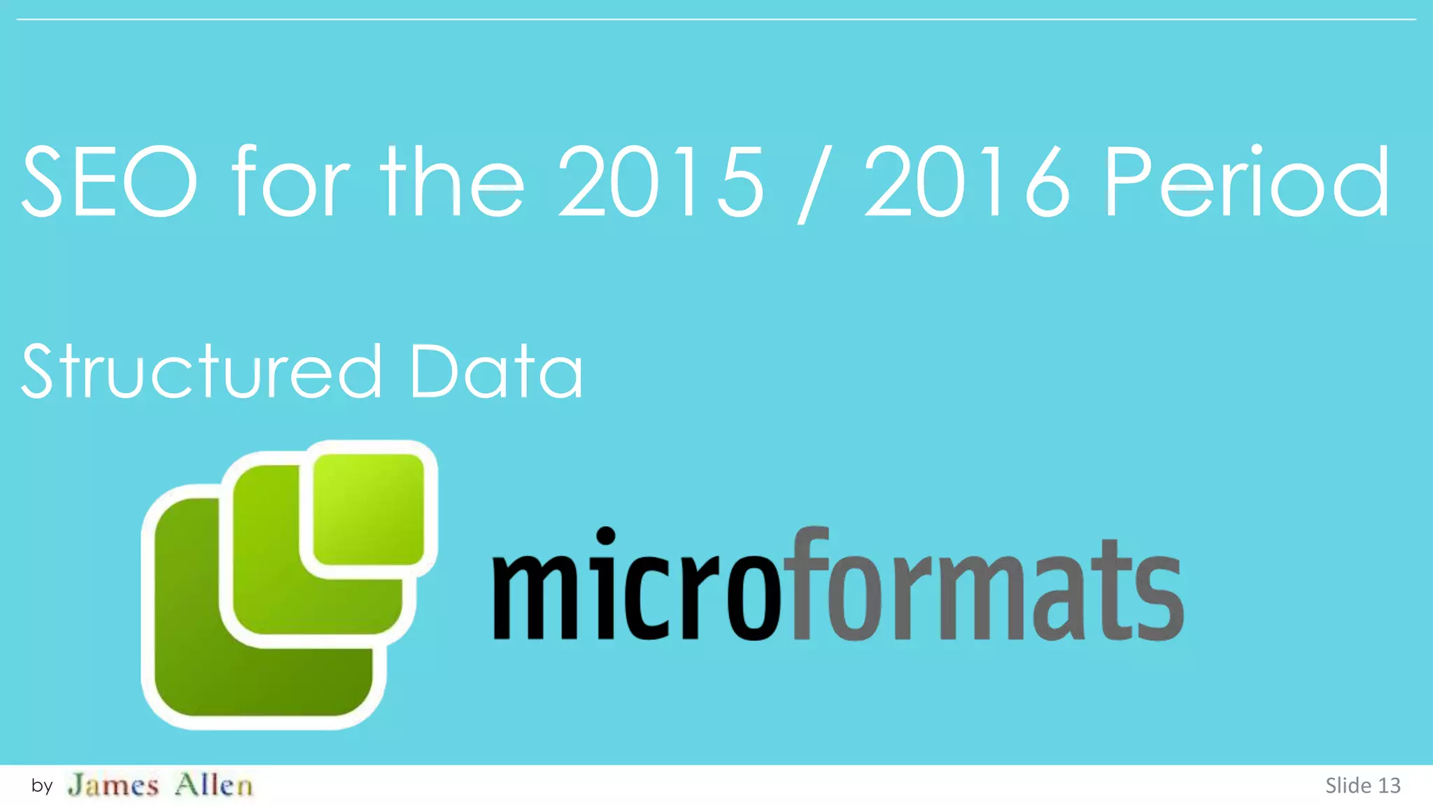 SEO for the 2015 / 2016 Period
Structured Data
Slide 13by
 
