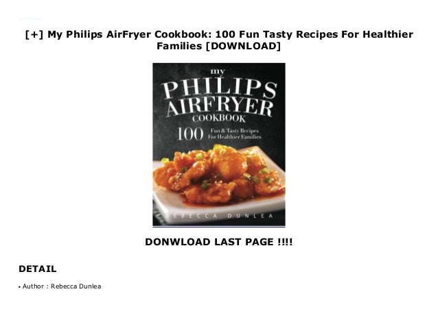 My Philips AirFryer Cookbook: 100 Fun Tasty Recipes For Healthier