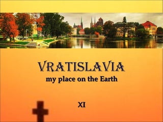 vratislavia my place on the Earth XI 
