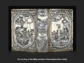 The binding of  the  Bible printed in Nuremberg (from 1692 ) 