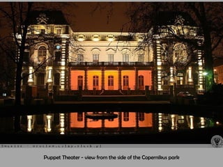 Puppet Theater - view from the side of the  Copernikus  park 
