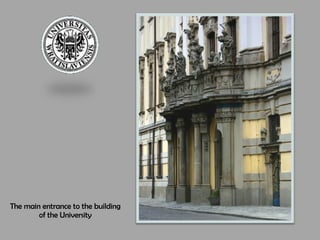 The main  entrance to the building  of the University  