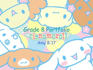 Grade 8 Portfolio Amy 8-17 