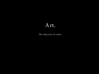 Art. The objection of values 