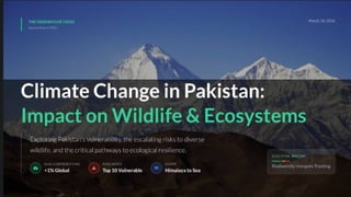 Climate change in Pakistan and it's impacts on wild life and ecosystem ...