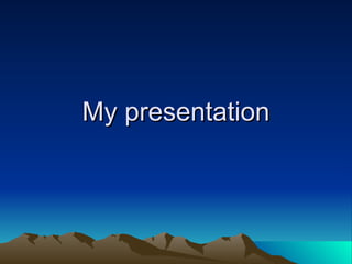My presentation 