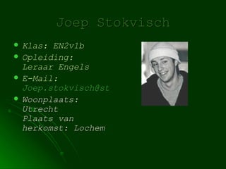 Joep Stokvisch ,[object Object],[object Object],[object Object],[object Object]