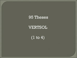 95 Theses VERTSOL (1 to 4) 