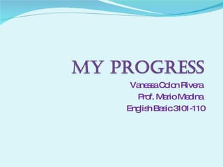 Vanessa Colon Rivera  Prof. Mario Medina  English Basic 3101-110 