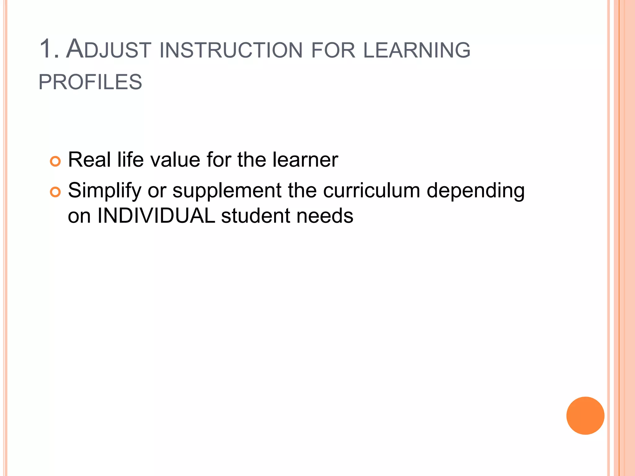 Basic Principles and Practices of Inclusive InstructionPrinciple 1Differentiate instruction and Provide supports