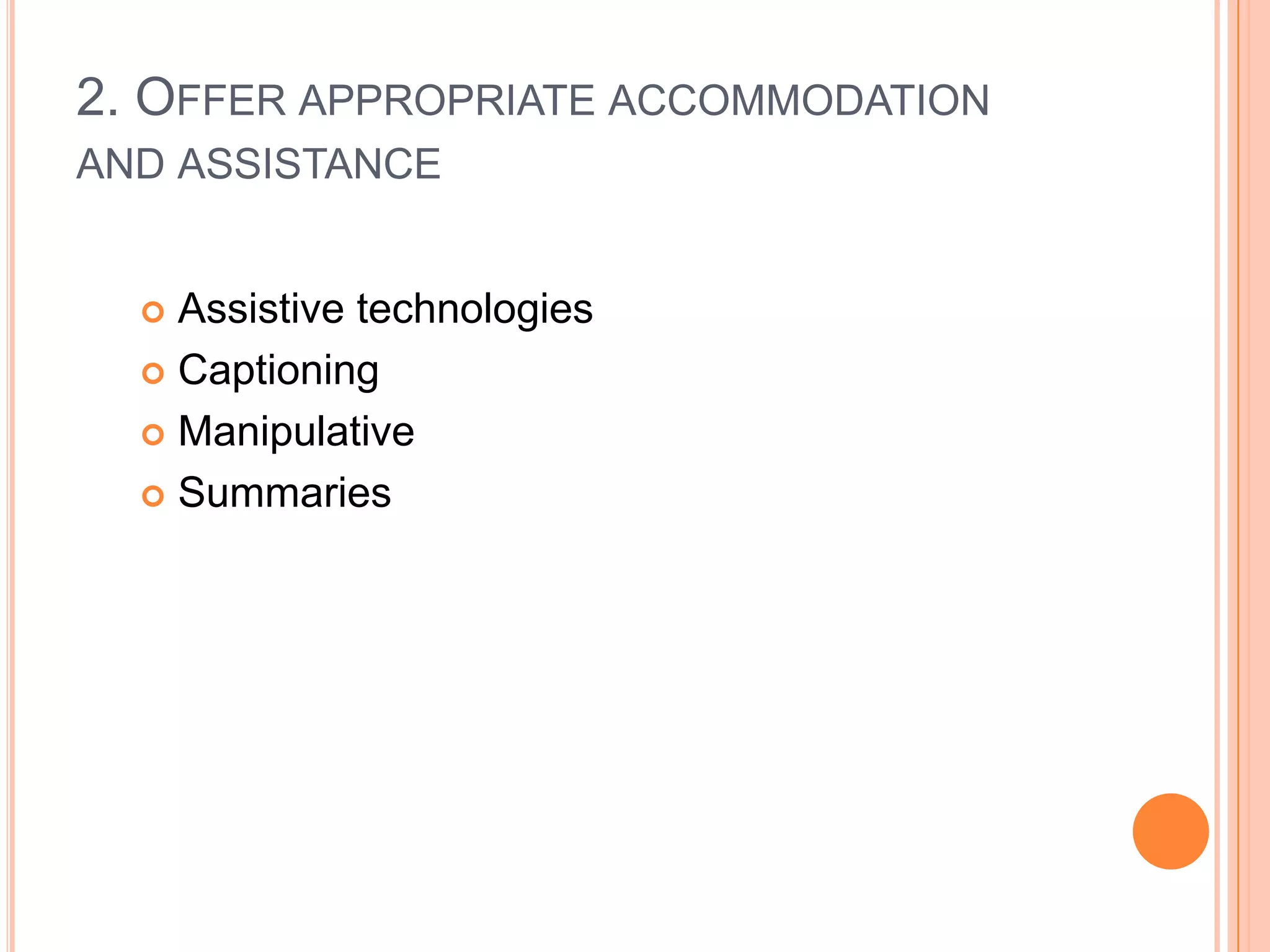 .....offering multiple options for what to learn, how to learn, and how to demonstrate learning 1. Adjust instruction for learning profilesReal life value for the learnerSimplify or supplement the curriculum depending on INDIVIDUAL student needs