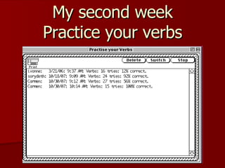 My second week Practice your verbs 