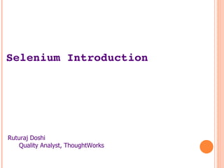 Selenium Introduction ,[object Object],[object Object]