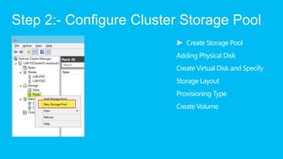 Step 2:- Configure Cluster Storage Pool
                           Create Storage Pool
 