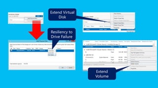 Extend Virtual
     Disk


Resiliency to
Drive Failure




                 Extend
                 Volume
 