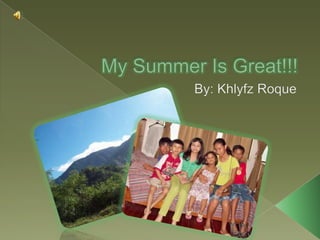 My Summer Is Great!!! By: KhlyfzRoque 