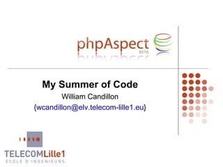 My Summer of Code William Candillon { [email_address] } 