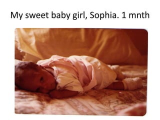 My sweet baby girl, Sophia. 1 mnth 