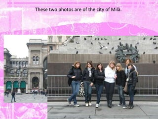 These two photos are of the city of Milà.  