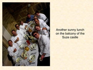 Another sunny lunch on the balcony of the Suze castle 