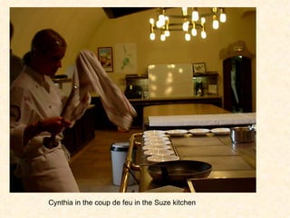 Cynthia in the coup de feu in the Suze kitchen 