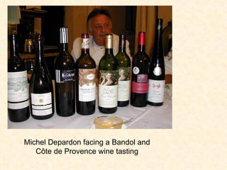 Michel Depardon facing a Bandol and C ô te de Provence wine tasting 
