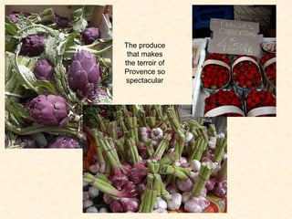 The produce that makes the terroir of Provence so spectacular 