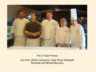 The A Team France Jon Chiri, Olivier Lemauviot, Andy Floyd, Elizabeth Perreault and Michel Receveur 