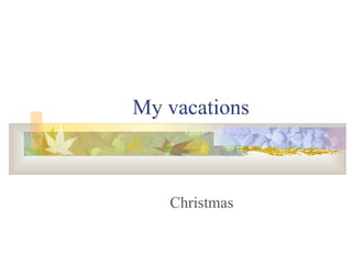 My vacations  Christmas 