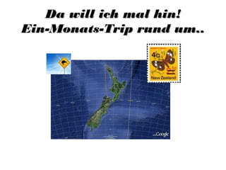 Da will ich mal hin!Da will ich mal hin!
Ein-Monats-Trip rund um..Ein-Monats-Trip rund um..
 