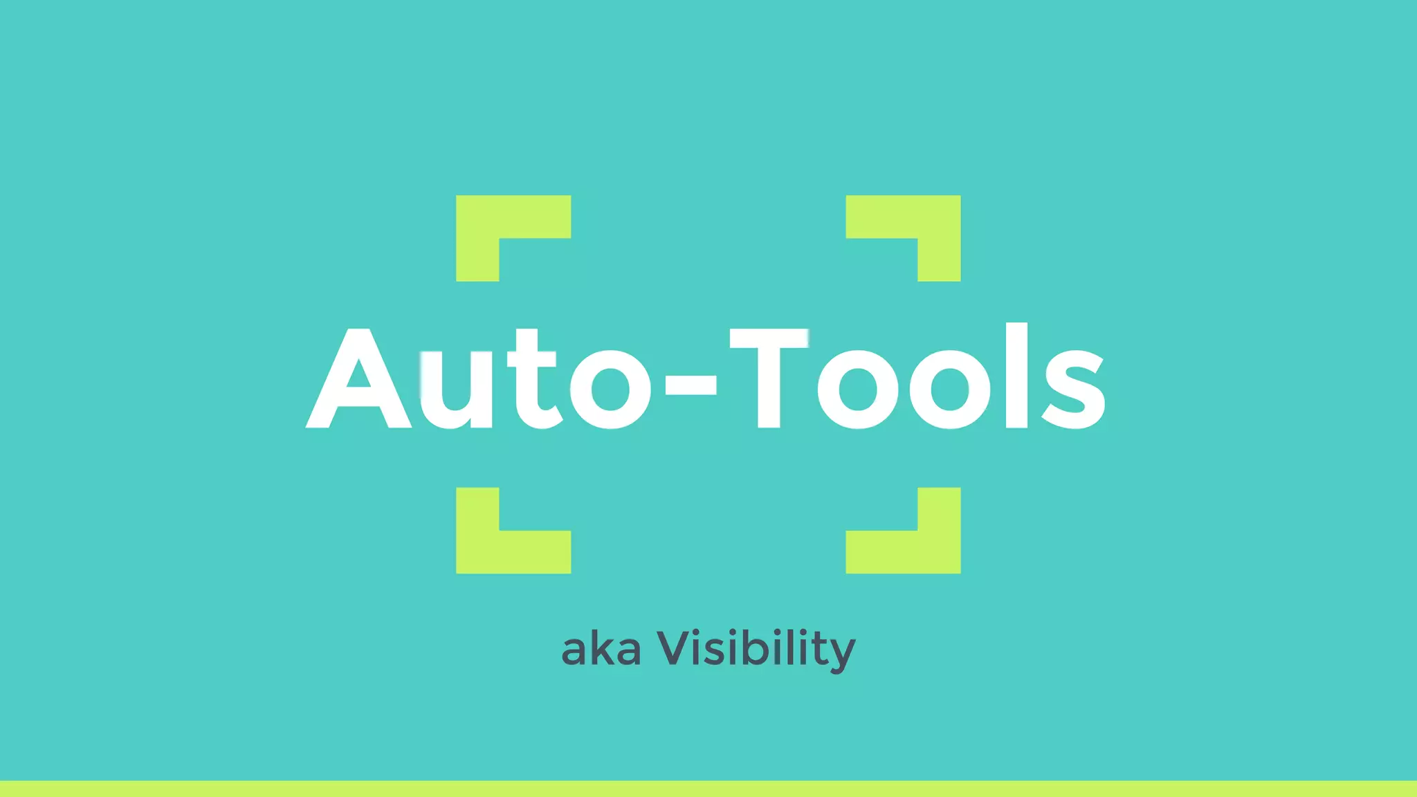 Auto-Tools
aka Visibility
 