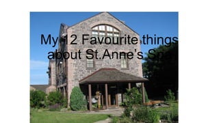 My 12 Favourite things
about St.Anne’s Spa

 