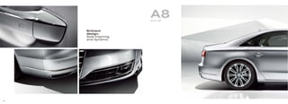 A8Audi A8
Brilliant
design.
Awe-inspiring
and dynamic.
06
 