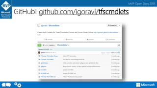 MVP Open Days 2015
GitHub! github.com/igoravl/tfscmdlets
 