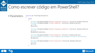 MVP Open Days 2015
Como escrever código em PowerShell?
• Parameters
 