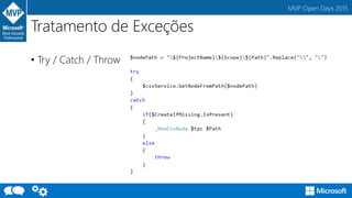 MVP Open Days 2015
Tratamento de Exceções
• Try / Catch / Throw
 