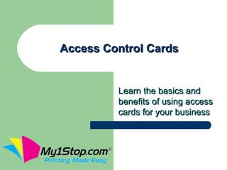 Access Control Cards


         Learn the basics and
         benefits of using access
         cards for your business
 