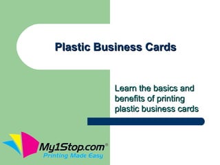 Plastic Business Cards


          Learn the basics and
          benefits of printing
          plastic business cards
 