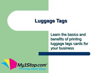 Luggage Tags

     Learn the basics and
     benefits of printing
     luggage tags cards for
     your business
 